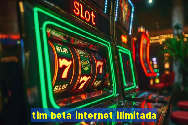 tim beta internet ilimitada